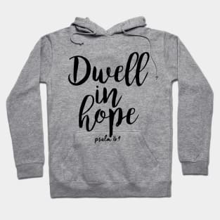 Dwell in hope Hoodie